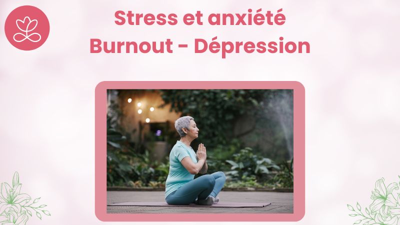 Stress et anxiété - Burnout - Dépression
