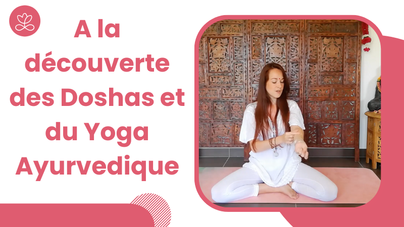A la découverte des Doshas et du Yoga Ayurvedique