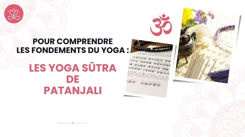 Pour comprendre les fondements du yoga : les Yoga sûtra de Patanjali
