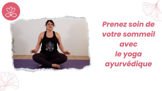 Prenez soin de votre sommeil avec le yoga ayurvédique