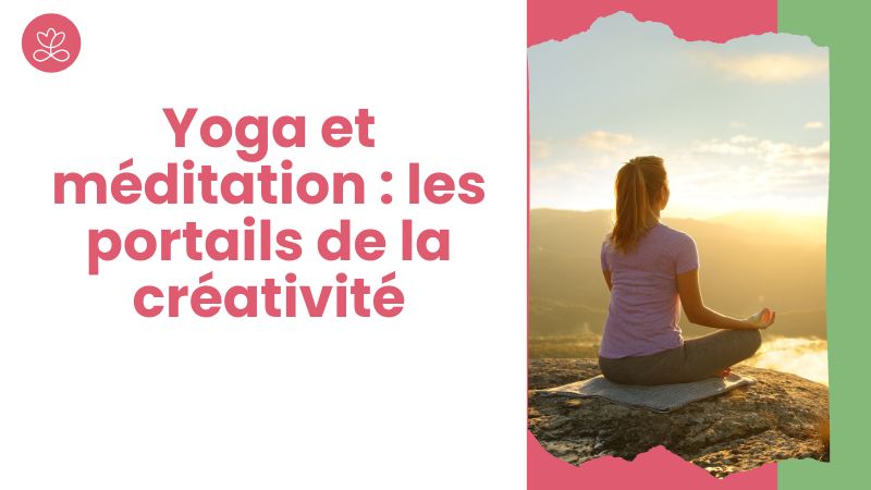 Yoga et méditation : les portails de la créativité