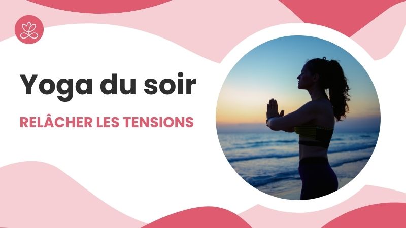 Yoga du soir - Relâcher les tensions