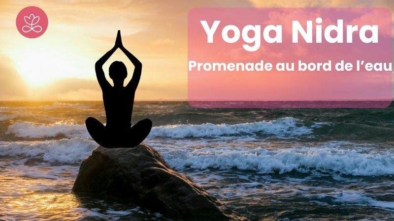 Yoga Nidra - Promenade au bord de l'eau