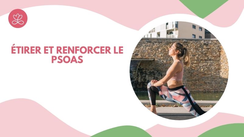 Étirer et renforcer le psoas