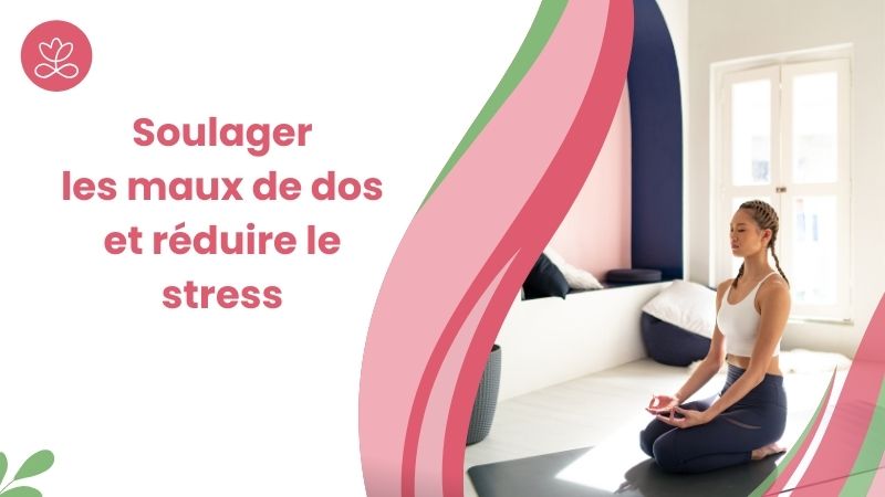 Soulager les maux de dos et réduire le stress