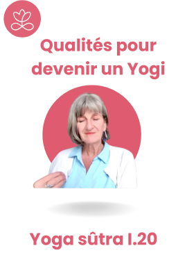 Qualités pour devenir un Yogi  - Yoga sûtra I.20