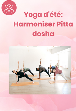 Yoga d'été: Harmoniser Pitta dosha