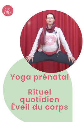 Yoga prénatal - Rituel quotidien Éveil du corps