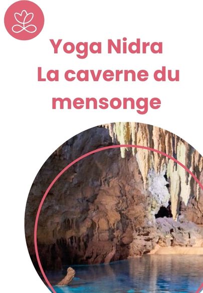 Yoga Nidra - La caverne du mensonge