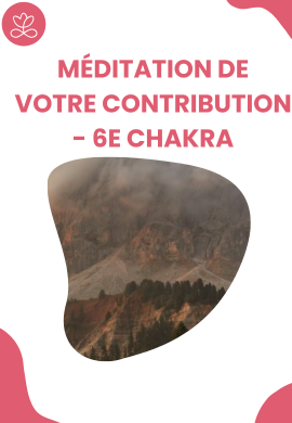 Méditation de votre contribution - 6e chakra