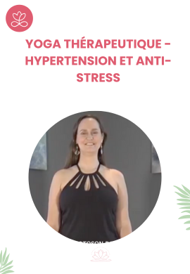 Yoga thérapeutique - Hypertension et Anti-stress