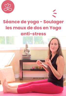 Séance de yoga - Soulager les maux de dos en Yoga anti-stress