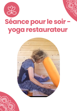 Séance pour le soir - yoga restaurateur