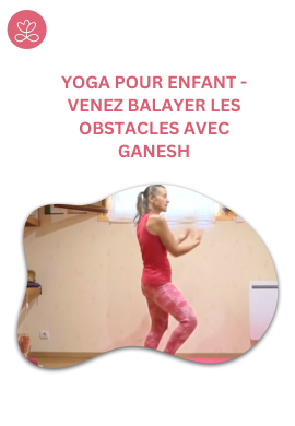 Yoga pour enfant - Venez balayer les obstacles avec Ganesh