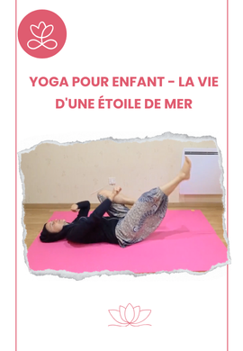 Yoga pour enfant - La vie d'une étoile de mer