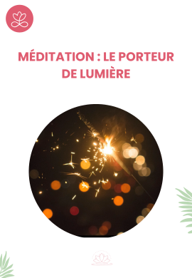 Méditation : Le porteur de lumière