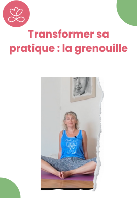 Transformer sa pratique : la grenouille