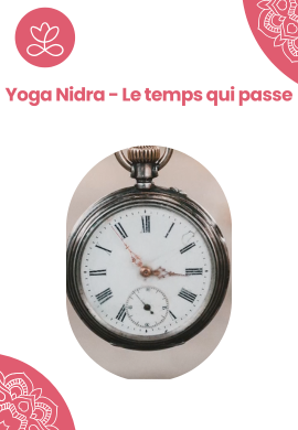 Yoga Nidra - Le temps qui passe