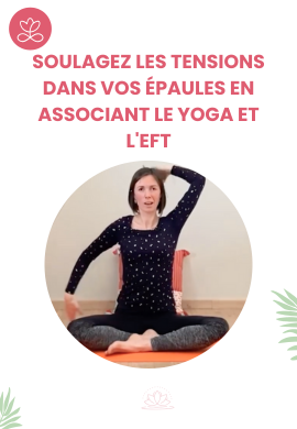 Soulagez les tensions dans vos épaules en associant le Yoga et l'EFT