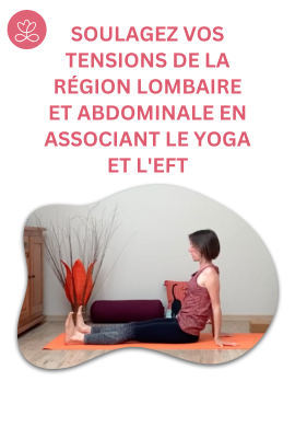 Soulagez vos tensions de la région lombaire et abdominale en associant le Yoga et l'EFT