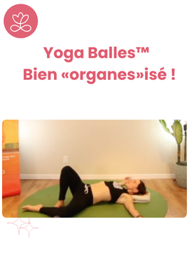 Yoga Balles™️ - Bien «organes»isé !