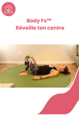 Body Fx™️ - Réveille ton centre