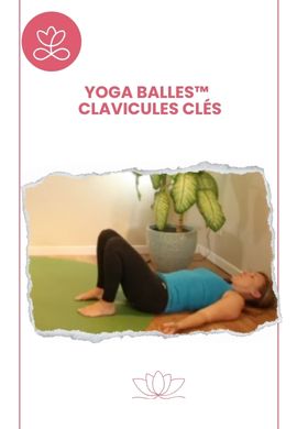 Yoga Balles™️ - Clavicules clés