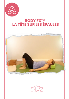 Body Fx™️ - La tête sur les épaules