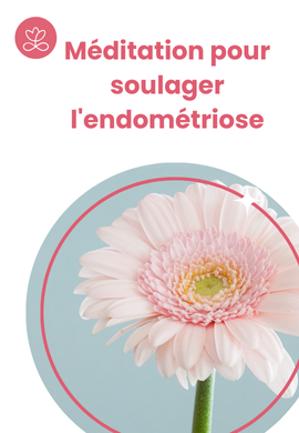 Méditation pour soulager l'endométriose