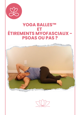 Yoga Balles™️ et étirements myofasciaux - Psoas ou pas ?