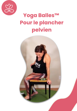 Yoga Balles™️ - Pour le plancher pelvien