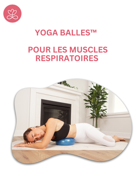 Yoga Balles™️ - Pour les muscles respiratoires