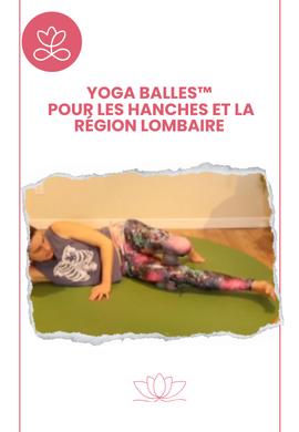 Yoga Balles™️ - Pour les hanches et la région lombaire