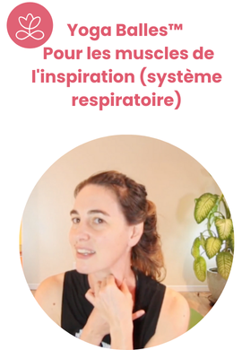 Yoga Balles™️ - Pour les muscles de l'inspiration (système respiratoire)