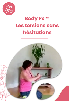 Body Fx™️ - Les torsions sans hésitations