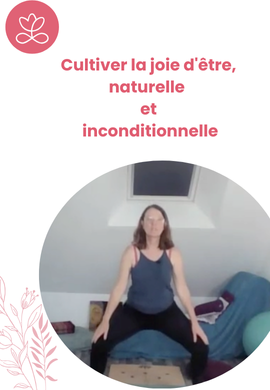 Cultiver la joie d'être, naturelle et inconditionnelle