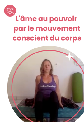 L'âme au pouvoir par le mouvement conscient du corps