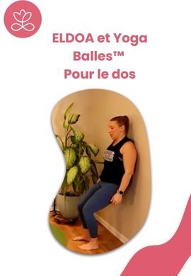 ELDOA et Yoga Balles™️ - Pour le dos