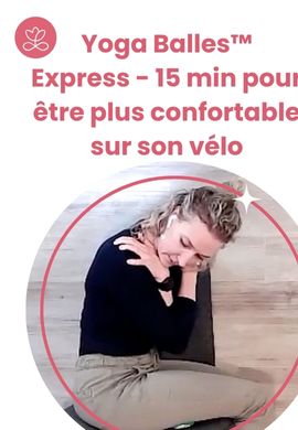 Yoga Balles™️ Express - 15 min pour être plus confortable sur son vélo