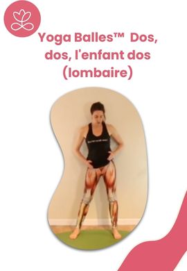 Yoga Balles™️ - Dos, dos, l'enfant dos (lombaire)