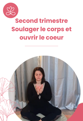 Second trimestre - Soulager le corps et ouvrir le coeur