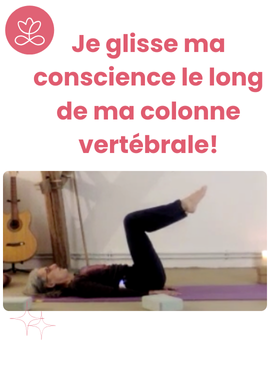 Je glisse ma conscience  le long de ma colonne vertébrale!