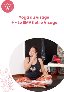 Yoga du visage + - Le SMAS et le Visage