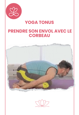 Yoga Tonus - Prendre son envol avec le corbeau