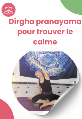 Dirgha pranayama pour trouver le calme