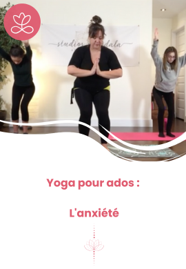 Yoga pour ados : L'anxiété