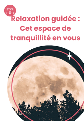 Relaxation guidée : Cet espace de tranquillité en vous