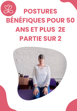 Postures bénéfiques pour 50 ans et plus - 2e partie sur 2