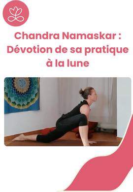 Chandra Namaskar : Dévotion de sa pratique à la lune