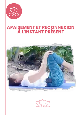 Apaisement et reconnexion à l'instant présent